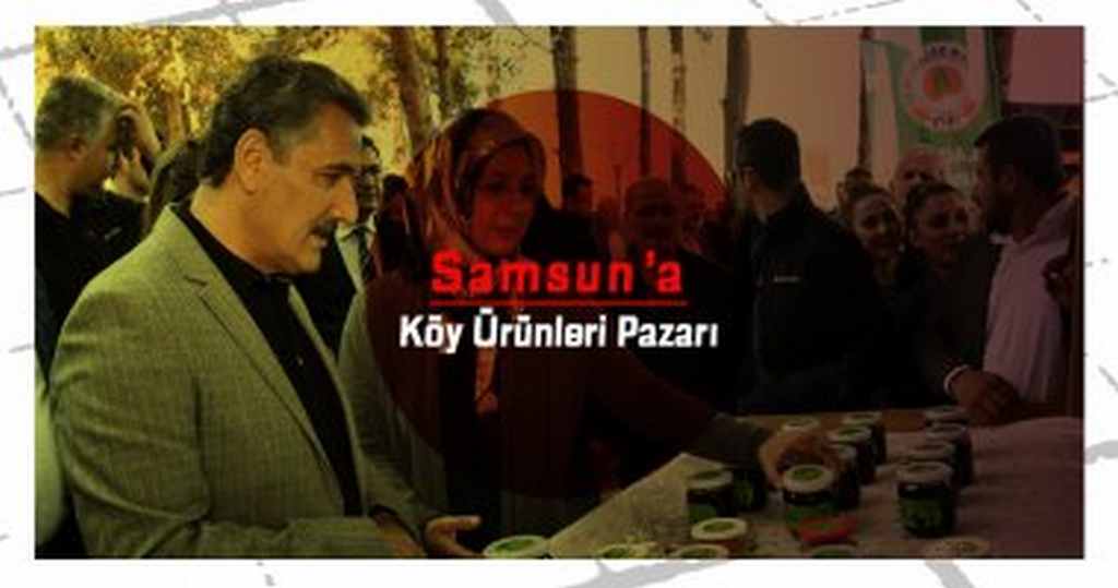 Samsun’a Köy Ürünleri Pazarı
