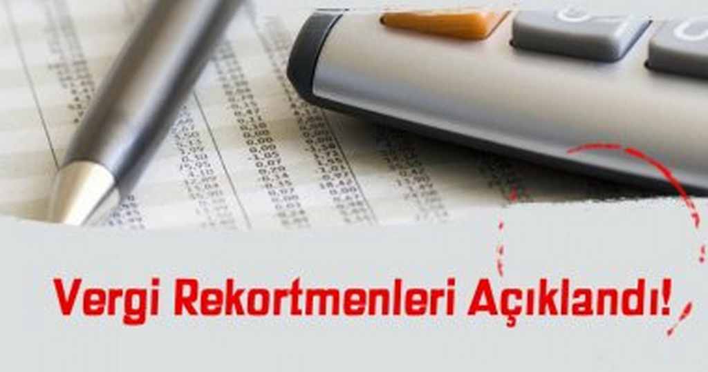 Vergi Rekortmenleri Açıklandı! 