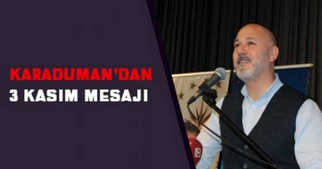 Karaduman'dan 3 Kasım Mesajı 