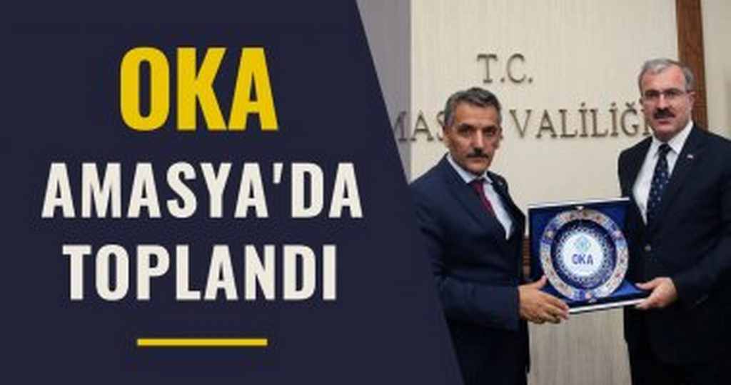 OKA Amasya'da Toplandı