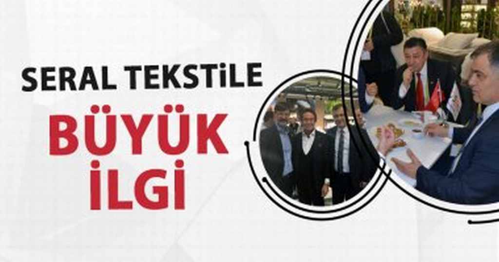 Seral Tekstile Büyük İlgi