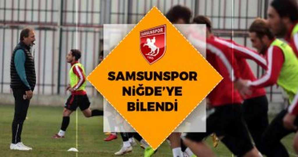 Samsunspor Niğde’ye bilendi