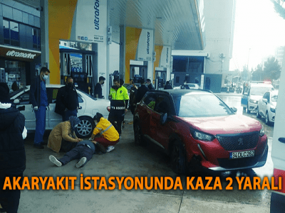 AKARYAKIT İSTASYONUNDA KAZA 2 YARALI