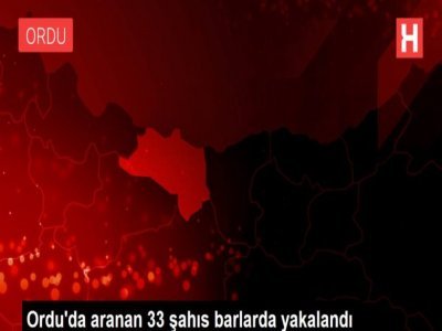 Aranan 33 şahıs barlarda yakalandı