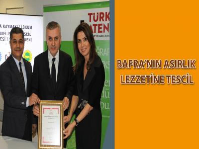 BAFRA’NIN ASIRLIK LEZZETİNE TESCİL 