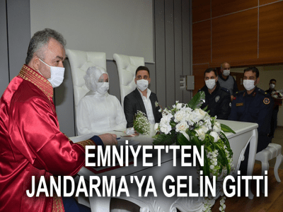 EMNİYET'TEN JANDARMA'YA GELİN GİTTİ