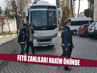 FETÖ ZANLILARI HAKİM ÖNÜNDE
