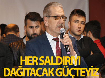  HER SALDIRIYI DAĞITACAK GÜÇTEYİZ