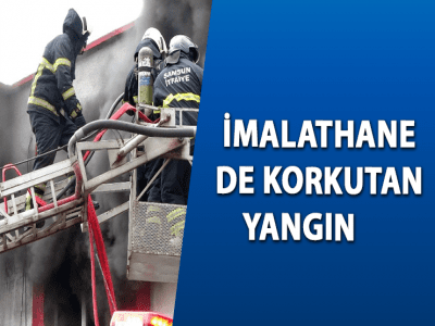 İMALATHANEDE KORKUTAN YANGIN