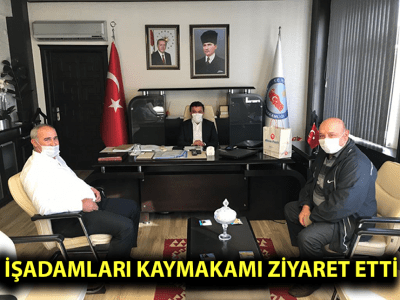 KAVAKLI İŞADAMLARI KAYMAKAMI ZİYARET ETTİ