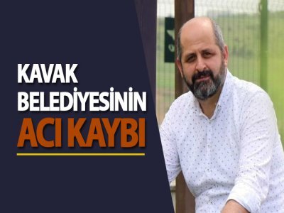 Kavak Belediyesinin Acı Kaybı