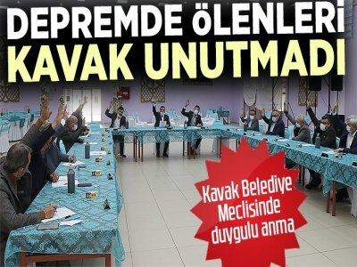  KAVAK MECLİSİ DEPREM DE YAŞAMINI YİTİRENLERİ ANDI