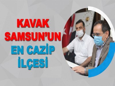 KAVAK SAMSUN’UN EN CAZİP İLÇESİ