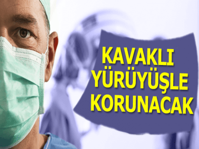 KAVAKLI  YÜRÜYÜŞLE KORUNACAK 
