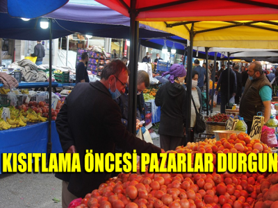 KISITLAMA ÖNCESİ PAZARLAR DURGUN