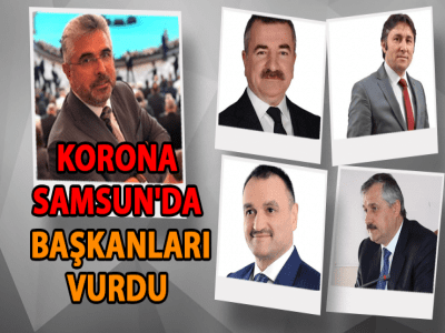 KORONA SAMSUN'DA BAŞKANLARI VURDU