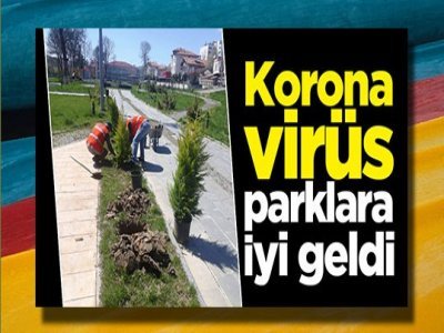 Korona virüs parklara iyi geldi