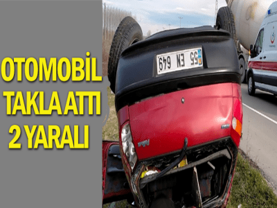 OTOMOBİL TAKLA ATTI 2 YARALI