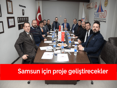 Samsun için proje geliştirecekler