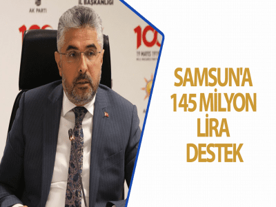Samsun'a 145 milyon lira destek 
