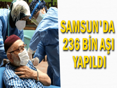 SAMSUN'DA  236 BİN AŞI YAPILDI