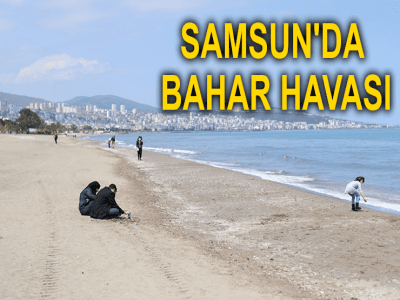 SAMSUN'DA BAHAR HAVASI