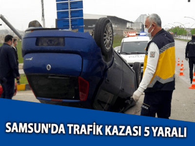 SAMSUN'DA TRAFİK KAZASI 5 YARALI