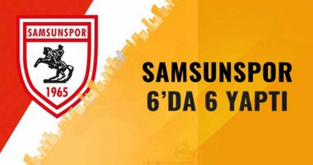 Samsunspor 6'da 6 Yaptı