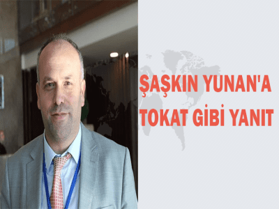 ŞAŞKIN YUNAN'A  TOKAT GİBİ YANIT 