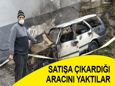 SATIŞA ÇIKARDIĞI ARACINI YAKTILAR